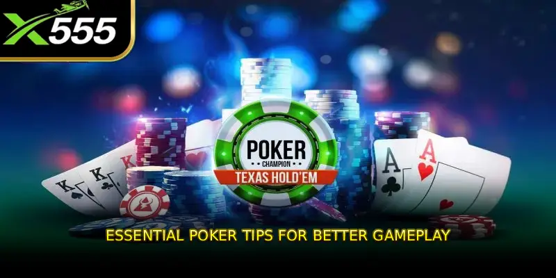 Essential Poker Tips for Better Gameplay
