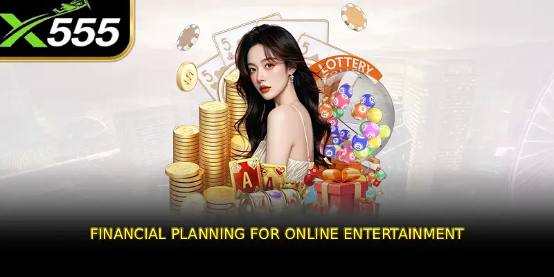 Financial Planning for Online Entertainment