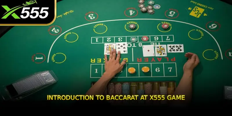 Introduction to Baccarat at X555 Game