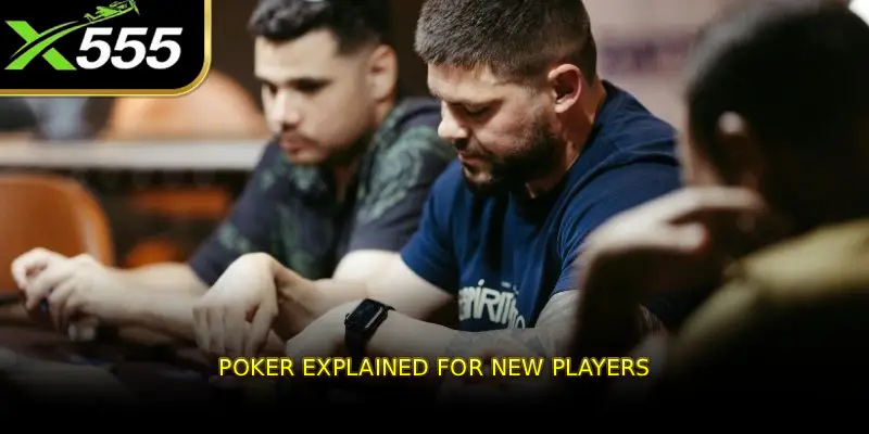 Poker Explained for New Players