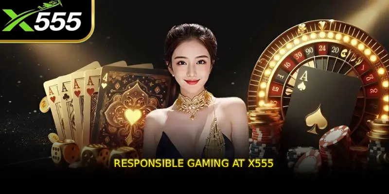 Responsible Gaming at X555