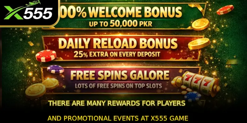 There are many rewards for players and promotional events at X555 Game