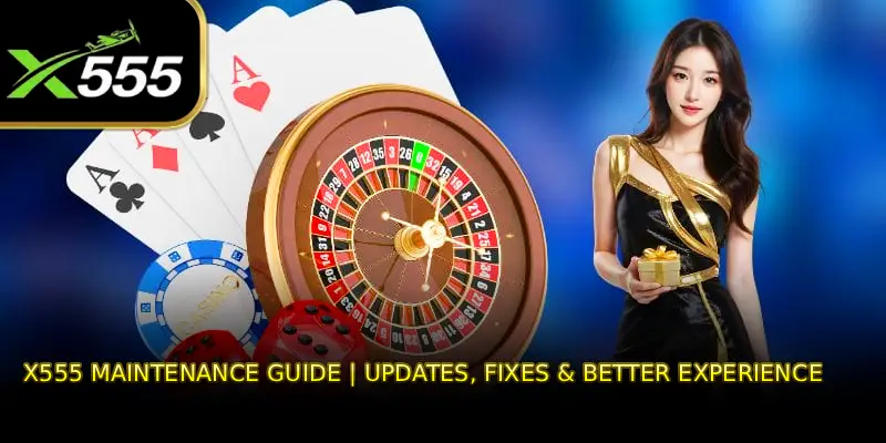 X555 Maintenance Guide | Updates, Fixes & Better Experience