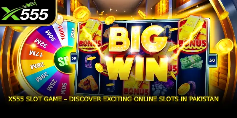 X555 Slot Game – Discover Exciting Online Slots in Pakistan