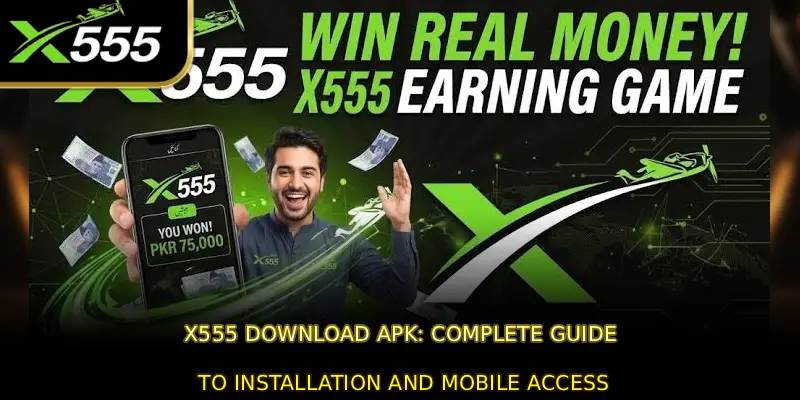 X555 Download APK: Complete Guide to Installation and Mobile Access