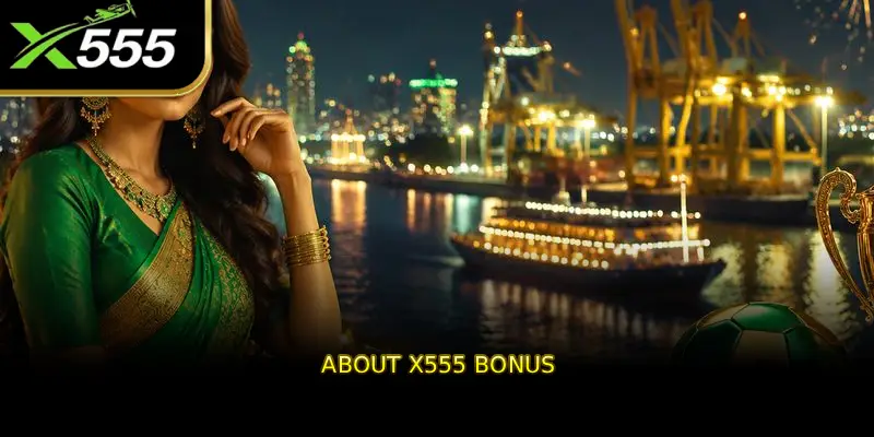 About X555 bonus