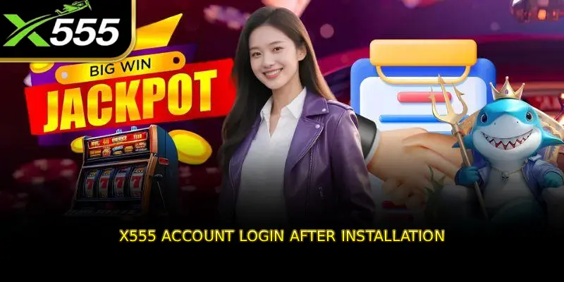 X555 Account Login After Installation