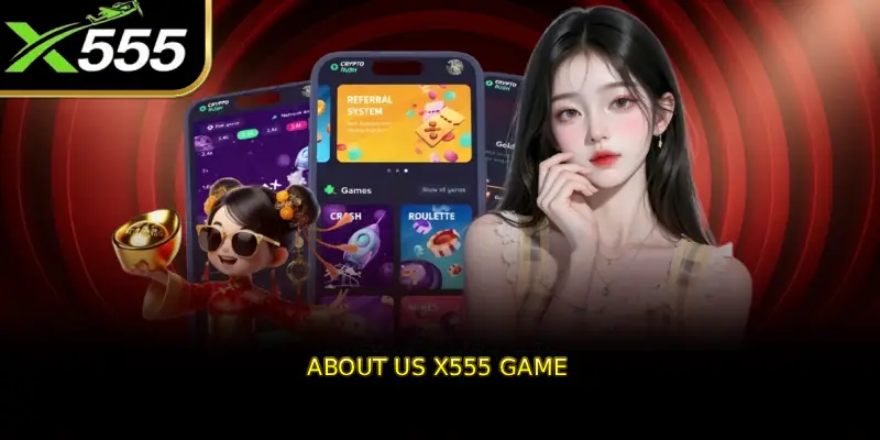 About us X555 Game