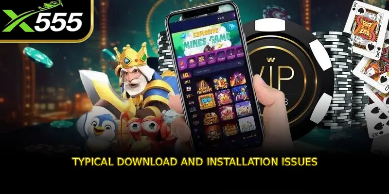 Typical Download and Installation Issues