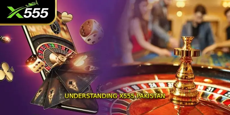 Understanding X555 Pakistan