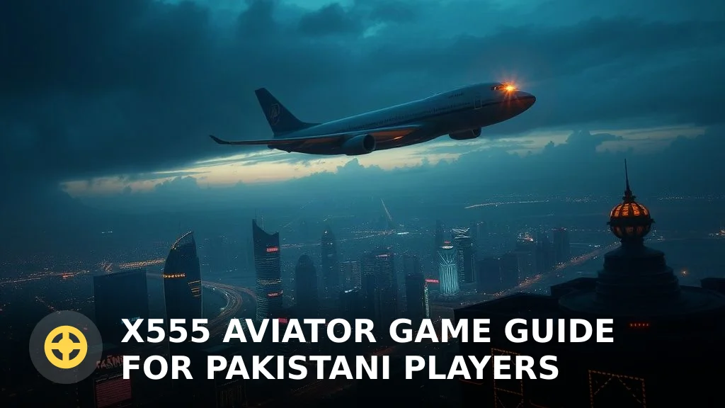 X555 Aviator Game Guide for Pakistani Players: Tips and Strategies