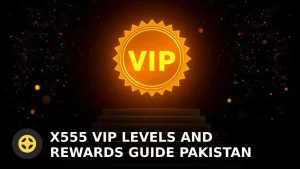 X555 VIP Levels and Rewards Guide Pakistan: Unlock Exclusive Benefits